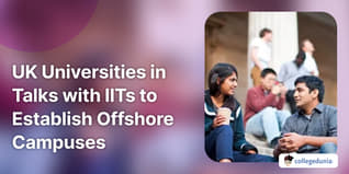 UK Universities in Talks with IITs to Establish Offshore Campuses; Check Details Here